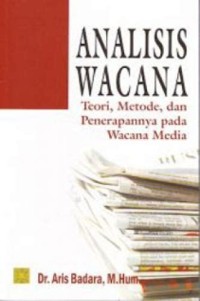 Image of Analisis Wacana Teori, Metode, dan Penerapannya pada Wacana Media