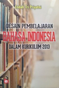 Image of Desain Pemebelajaran Bahasa Indonesia dalam Kurikulum 2013