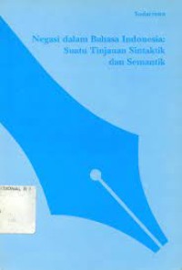 Image of Negasi dalam Bahasa Indonesia Suatu Tinjauan Sintaktik dan Semantik