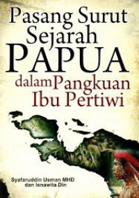 Image of Pasang Surut Sejarah Papua dalam Pangkuan Ibu Pertiwi