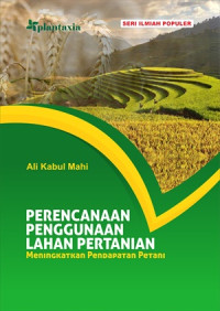 Image of Perencanaan Penggunaan Lahan Pertanian Meningkatkan Pendapatan Petani