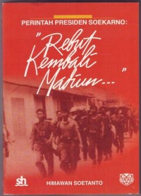 Image of Perintah Presiden Soekarno : Rebut Kembali Madiun