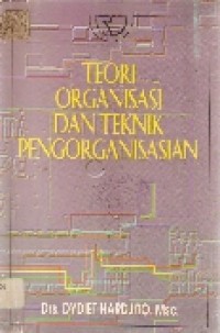 Image of Teori Organisasi Dan Teknik Pengorganisasian