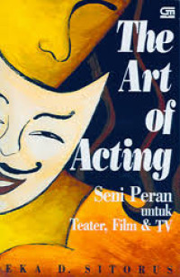 Image of The Art Of Acting: Seni Peran untuk Teater, Film & TV
