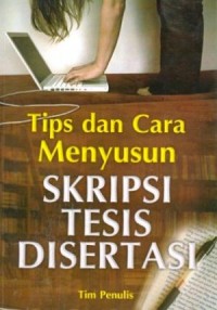 Image of Tips dan Cara Menyusun Skripsi Tesis Disertasi